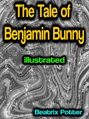cover image of The Tale of Benjamin Bunny illustrated